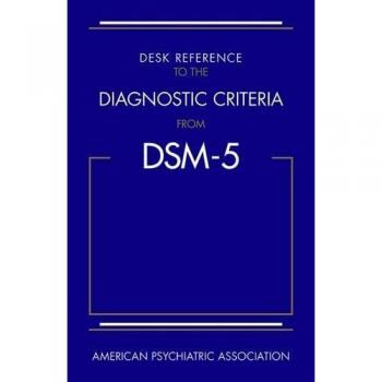 Desk Reference to the Diagnostic Criteria from DSM-5