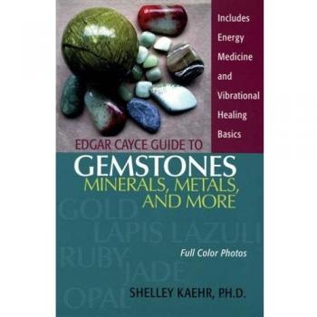 Edgar Cayce Guide To Gemstones, Minerals, Metals And More: