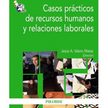 Casos prácticos de recursos humanos y relaciones laborales