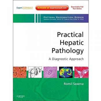 Practical Hepatic Pathology: A Diagnostic Approach: A Volume in the Pattern Recognition Series, Expert Consult: Online and Print, 1e