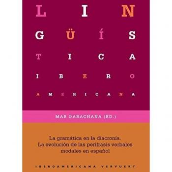 La gramática en la diacronía : la evolución de las perífrasis verbales modales en español