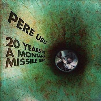 Pere Ubu - 20 Years In A Montana Missile Silo - 2017 UK vinyl LP BRED708
