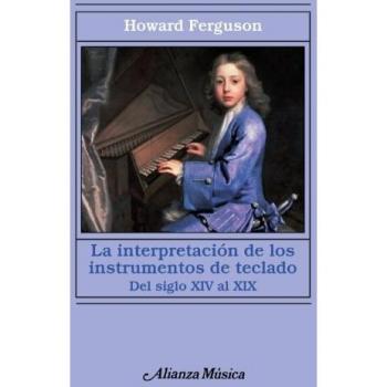 La interpretación de los instrumentos de teclado: Desde el siglo XIV al XIX