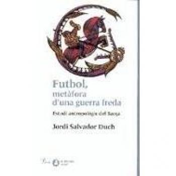 Fútbol, metàfora d'una guerra.: Estudi antropològic del Barça