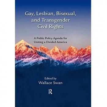 Gay, Lesbian, Bisexual, and Transgender Civil Rights: A Public Policy Agenda for Uniting a Divided America