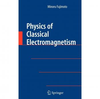 Physics of Classical Electromagnetism