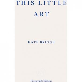 Este Pequeño Arte: Libro de Kate Briggs (Ediciones Fitzcarraldo)