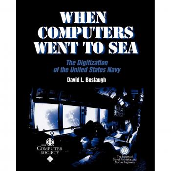 When Computers Went to Sea: The Digitization of the U.S. Navy - Paperback Edition by David L. Boslaugh