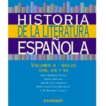 Historia de la Literatura Española. Volumen III-Siglos XVIII, XIX y XX: Vol 3, siglos XVIII, XIX y XX