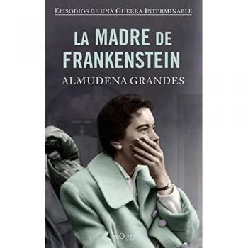 La madre de Frankenstein - Almudena Grandes