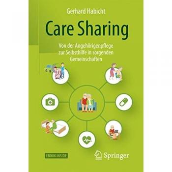 Care Sharing: Von der Angehörigenpflege zur Selbsthilfe in sorgenden Gemeinschaften