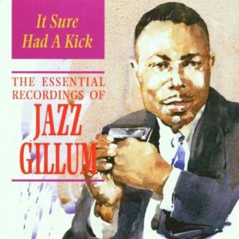 It Sure Had a Kick: The Essential Recordings of Jazz Gillum - Jazz Gillum (bill jazz Gillum)