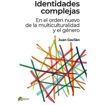 Identidades Complejas: En el orden nuevo de la multiculturalidad y el género