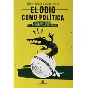 El odio como política: La reinvención de las derechas en Brasil