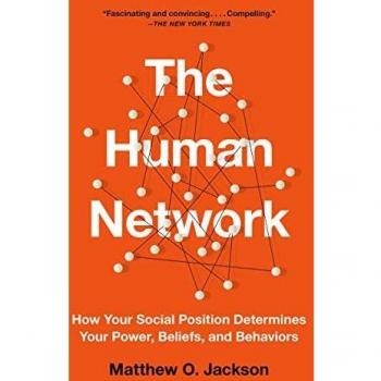 The Human Network: How Your Social Position Determines Your Power, Beliefs, and Behaviors by Matthew O. Jackson