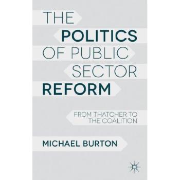 The Politics of Public Sector Reform: From Thatcher to the Coalition