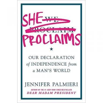 She Proclaims: Our Declaration of Independence from a Man's World
