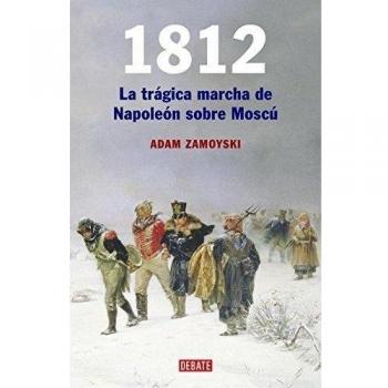 1812: La trágica marcha de Napoleón sobre Moscú