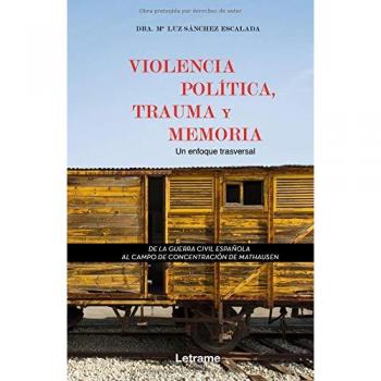 Violencia política, trauma y memoria - Mª Luz Sánchez Escalada