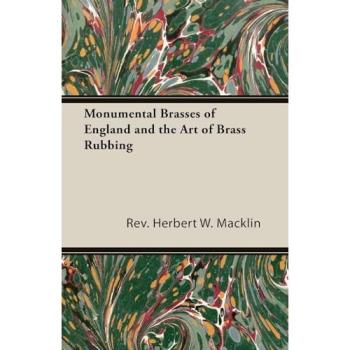 Herbert W. Macklin's Guide to English Monumental Brasses and Brass Rubbing Techniques