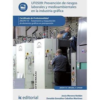 Prevención de riesgos laborales y medioambientales en la industria gráfica. ARGP0110 - Tratamiento y maquetación de elementos gráficos en preimpresión