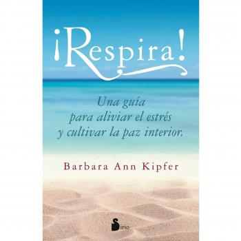 ¡RESPIRA!: Una Guia Para Aliviar El Estres Y Cultivar La Paz Interior