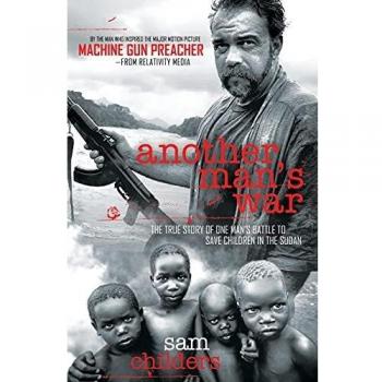 Another Man's War: The True Story of One Man's Battle to Save Children in the Sudan
