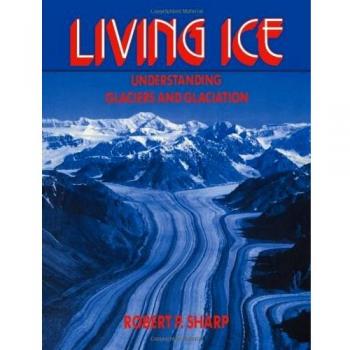 Living Ice: Understanding Glaciers and Glaciation