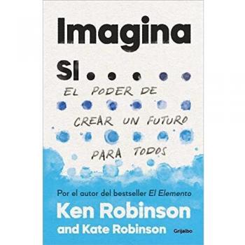 Imagina si...: El poder de crear un futuro para todos