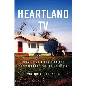 Heartland TV: Prime Time Television and the Struggle for U.S. Identity