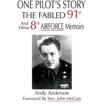 One Pilot's Story: The Fabled 91st and Other 8th Airforce Memoirs - A Comprehensive Collection of WWII Aviation Tales