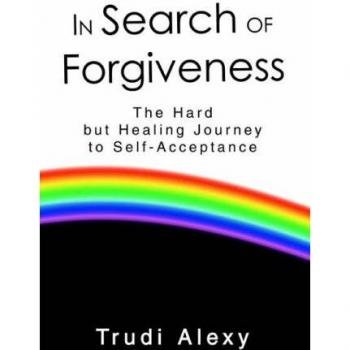 In Search of Forgiveness: A Healing Journey to Self-Acceptance by Trudi Alexy