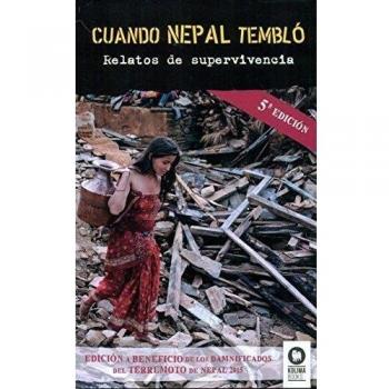Cuando Nepal tembló: Relatos de supervivencia - Aa.vv.