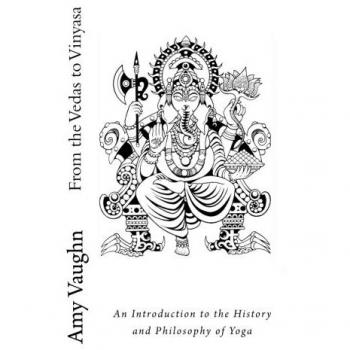 From the Vedas to Vinyasa: An Introduction to the History and Philosophy of Yoga