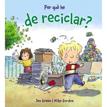 Per què he de reciclar? - Jen Green