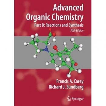 Advanced Organic Chemistry: Part B: Reaction and Synthesis, 5th ed.