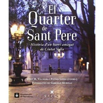El Quarter De Sant Pere. Història D'una Barri Amagat De Ciutat Vella: Història d'un barri amagat de Ciutat Vella: 1