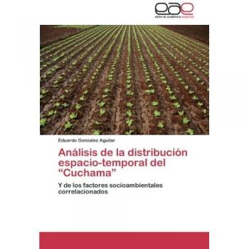 Análisis de la distribución espacio-temporal del Cuchama: Y de los factores socioambientales correlacionados