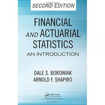 Introduction to Financial and Actuarial Statistics, Second Edition (Statistics: Textbooks & Monographs Series)