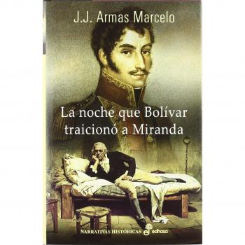 La noche que Bol¡var traicion¢ a Miranda: --: --: 1