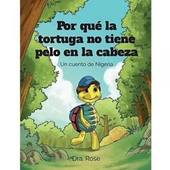 Libro Infantil Por qué la Tortuga no Tiene Pelo en la Cabeza - Historia ilustrada sobre el origen de las tortugas