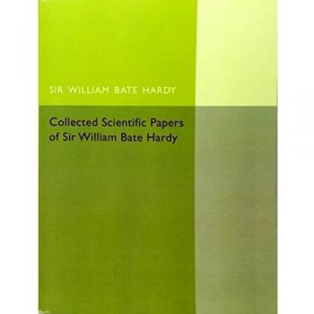 Artículos Científicos Recopilados de Sir William Bate Hardy