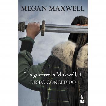 Deseo concedido: Las guerreras Maxwell 1 - Megan Maxwell