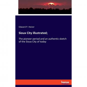 Ilustraciones de Sioux City por Edward P. Heizer - Edición ilustrada y detallada
