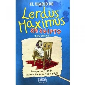 El diario de Lerdus Maximus en Egipto: Porque ser lerdo nunca ha resultado fácil - Tim Collins