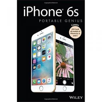 iPhone 6s Portable Genius: Covers iOS9 and all models of iPhone 6s, 6, and iPhone 5