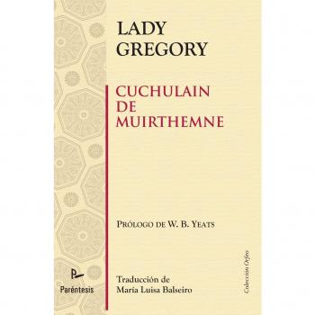 Cuchulain De Muirthemne. Historia De Los Hombres De La Rama Roja Del Ulster