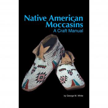 Native American Moccasins: A Craft Manual