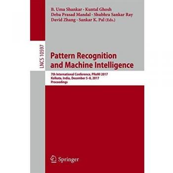 Pattern Recognition and Machine Intelligence: 7th International Conference, PReMI 2017, Kolkata, India, December 5-8, 2017, Proceedings: 10597