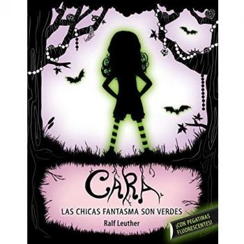Cara. Las niñas fantasma son verdes - Ralf Leuther